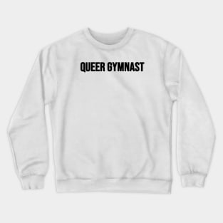 QUEER GYMNAST (Black - one line) Crewneck Sweatshirt